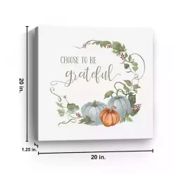 Choose to Be Grateful Canvas Art Print, 20x20