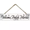 Welcome Foolish Mortals Hanging Wall Plaque